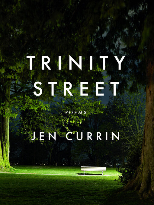 Title details for Trinity Street by Jen Currin - Available